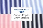 Rose & Hubble - Cotton Poplin Stripes - 3mm
