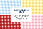 Rose & Hubble - Cotton Poplin Ginghams
