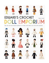 Toft Edward's Crochet Doll Emporium by Kerry Lord (Book)