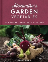 Toft - Alexandra's Garden Vegetables by Kerry Lord (Book)