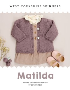 West Yorkshire Spinners - Matilda - Matinee Jackets by Sarah Hatton in Bo Peep Luxury Baby DK (booklet)